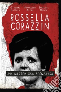 Rossella Corazzin. Una misteriosa scomparsa. E-book. Formato EPUB ebook di Francesco Altan