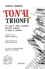 Tonfi e trionfiLo sport come sarebbe potuto andare e come è andato. E-book. Formato EPUB ebook