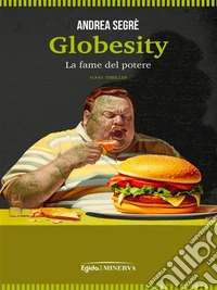 GlobesityLa fame del potere. E-book. Formato EPUB ebook
