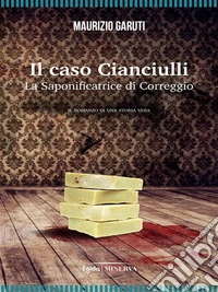 Il caso CianciulliLa saponificatrice di Correggio. E-book. Formato EPUB ebook