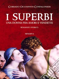 I superbiUna donna fra amori e vendette. E-book. Formato EPUB ebook