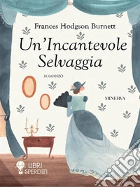 Un'incantevole selvaggia. E-book. Formato EPUB ebook
