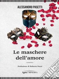 Le maschere dell'amore. E-book. Formato EPUB ebook