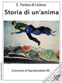 Storia di un'anima. E-book. Formato Mobipocket ebook di Teresa di Lisieux