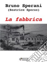 La fabbrica. E-book. Formato Mobipocket ebook