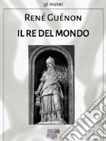 Il re del mondo. E-book. Formato Mobipocket ebook