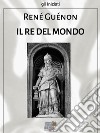 Il re del mondo. E-book. Formato Mobipocket ebook