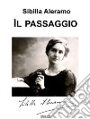 Il passaggio. E-book. Formato Mobipocket ebook di Sibilla Aleramo