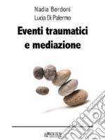 Eventi traumatici e mediazione. E-book. Formato EPUB ebook