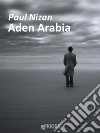 Aden Arabia. E-book. Formato Mobipocket ebook