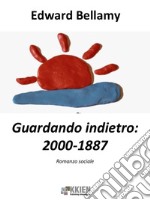 Guardando indietro: 2000-1887. E-book. Formato EPUB ebook