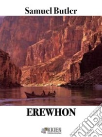 Erewhon. E-book. Formato EPUB ebook di Samuel Butler