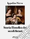 Storia filosofica dei secoli futuri. E-book. Formato EPUB ebook