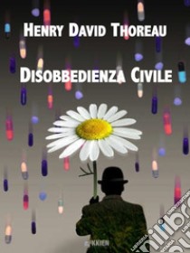 Disobbedienza Civile. E-book. Formato Mobipocket ebook di Henry David Thoreau