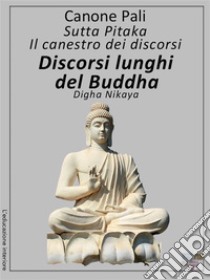 Canone Pali - Discorsi lunghi del Buddha. E-book. Formato Mobipocket ebook di Buddha