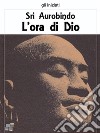 L&apos;ora di Dio. E-book. Formato EPUB ebook