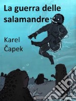 La guerra delle salamandre. E-book. Formato EPUB ebook