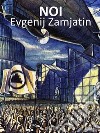 Noi. E-book. Formato EPUB ebook di Evgenij Zamjatin