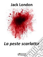 La peste scarlatta. E-book. Formato EPUB ebook