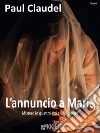 L&apos;annuncio a Maria. E-book. Formato EPUB ebook