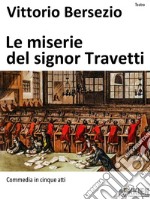 Le miserie del signor Travetti. E-book. Formato EPUB ebook