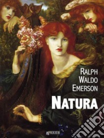 Natura. E-book. Formato EPUB ebook di Ralph Waldo Emerson