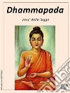 Dhammapada - Canone Pali. E-book. Formato EPUB ebook di Buddha