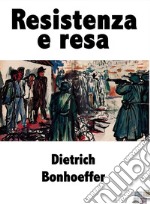 Resistenza e resa. E-book. Formato EPUB ebook