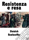 Resistenza e resa. E-book. Formato EPUB ebook di Dietrich Bonhoeffer