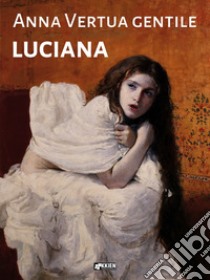 Luciana. E-book. Formato EPUB ebook di Anna Vertua Gentile