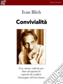 Convivialità. E-book. Formato EPUB ebook di Ivan Illich