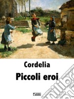 Piccoli eroi. E-book. Formato EPUB