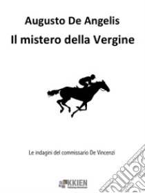 Il mistero della Vergine. E-book. Formato EPUB ebook di Augusto De Angelis