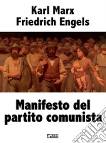 Manifesto del partito comunista. E-book. Formato EPUB ebook di Karl Marx