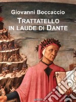 Trattatello in laude di Dante. E-book. Formato EPUB ebook