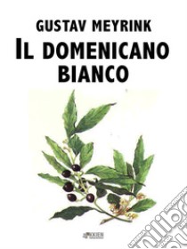 Il domenicano bianco. E-book. Formato EPUB ebook di Gustav Meyrink