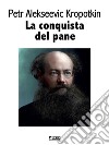 La conquista del pane. E-book. Formato EPUB ebook