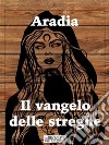 Aradia Il Vangelo delle streghe. E-book. Formato EPUB ebook