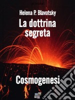 La dottrina segreta - Cosmogenesi. E-book. Formato EPUB ebook