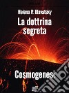 La dottrina segreta - Cosmogenesi. E-book. Formato EPUB ebook