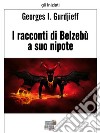 I racconti di Belzebù a suo nipote. E-book. Formato EPUB ebook