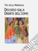 Discorso sulla dignità dell&apos;uomo. E-book. Formato EPUB ebook