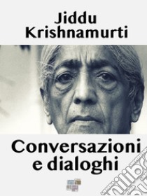 Conversazioni e dialoghi. E-book. Formato EPUB ebook di Jiddu Krishnamurti