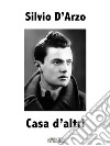 Casa d'altri. E-book. Formato EPUB ebook di Silvio D&apos Arzo