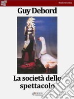 La società dello spettacolo. E-book. Formato EPUB ebook