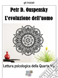 L'evoluzione dell'uomoLettura psicologica della Quarta Via. E-book. Formato EPUB ebook