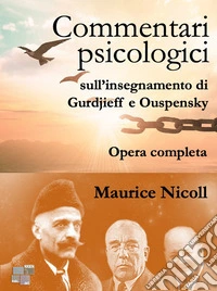 Commentari psicologici sull'insegnamento di Gurdjieff e Ouspensky. E-book. Formato EPUB ebook