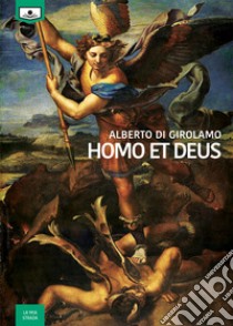 Homo et deus. E-book. Formato EPUB ebook di Alberto Di Girolamo