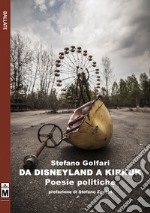 da Disneyland a Kirkuk - poesie politiche. E-book. Formato EPUB ebook