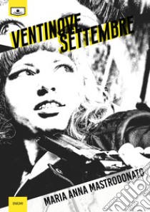 Ventinove settembre. E-book. Formato EPUB ebook di Maria Anna Mastrodonato